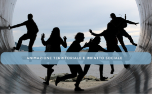Animazione territoriale e impatto sociale