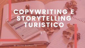 Copywriting e Storytelling Turistico Silvia Badriotto Nuovi Turismi