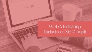 Web Marketing Turistico e SEO Audit